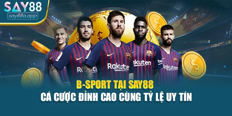 B-Sport Tại Say88 – Cá Cược Đỉnh Cao Cùng Tỷ Lệ Uy Tín