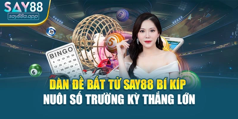 Dàn Đề Bất Tử Say88 Bí Kíp Nuôi Số Trường Kỳ Thắng Lớn
