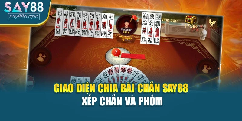 Giao diện chia bài Chắn SAY88 xếp chắn và phỏm