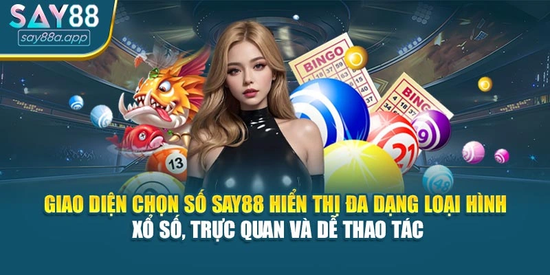 Giao diện chọn số SAY88 hiển thị đa dạng loại hình xổ số, trực quan và dễ thao tác