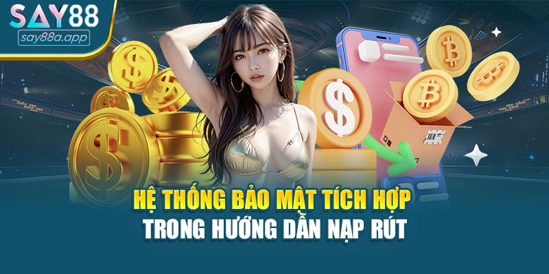 Hệ thống bảo mật tích hợp trong hướng dẫn nạp rút