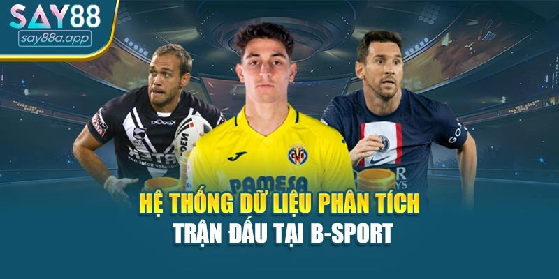 Hệ thống dữ liệu phân tích trận đấu tại B-Sport