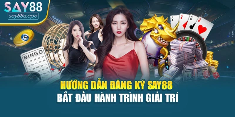 Hướng Dẫn Đăng Ký Say88 – Bắt Đầu Hành Trình Giải Trí