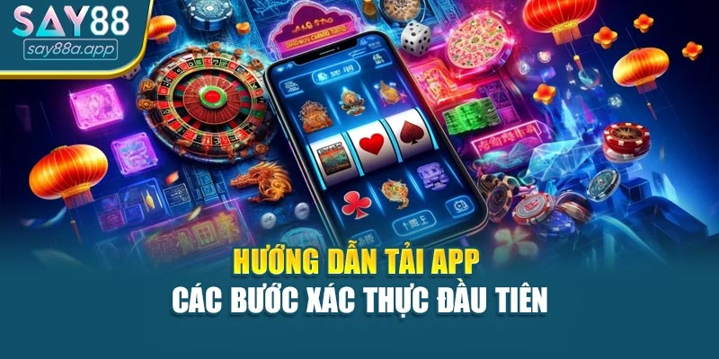 Hướng dẫn tải app các bước xác thực đầu tiên