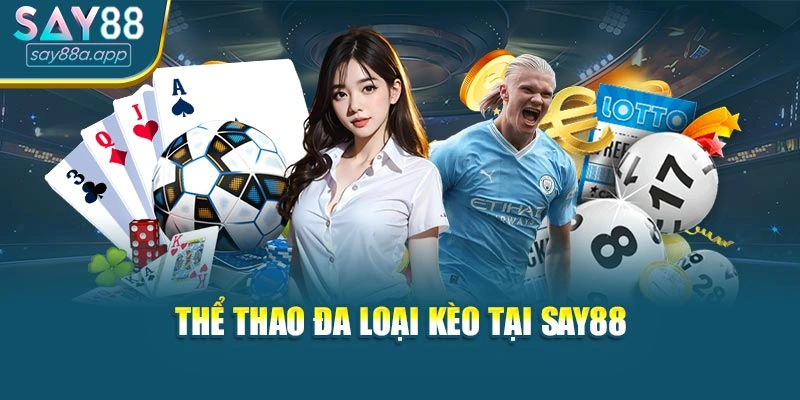 Thể thao đa loại kèo cược tại SAY88