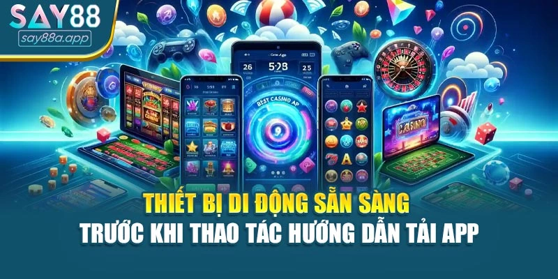 Thiết bị di động sẵn sàng trước khi thao tác hướng dẫn tải app