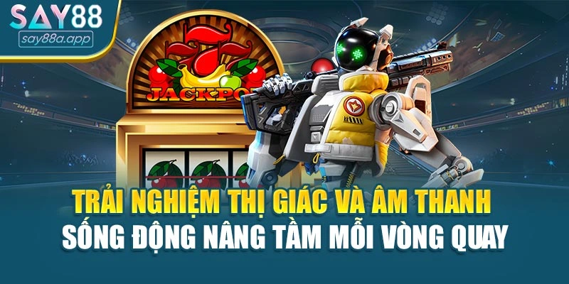 Trải nghiệm thị giác và âm thanh sống động nâng tầm mỗi vòng quay