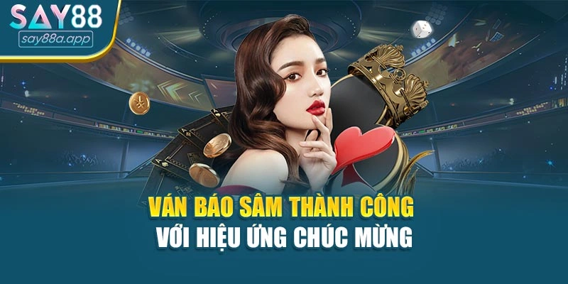 Ván báo sâm thành công với hiệu ứng chúc mừng