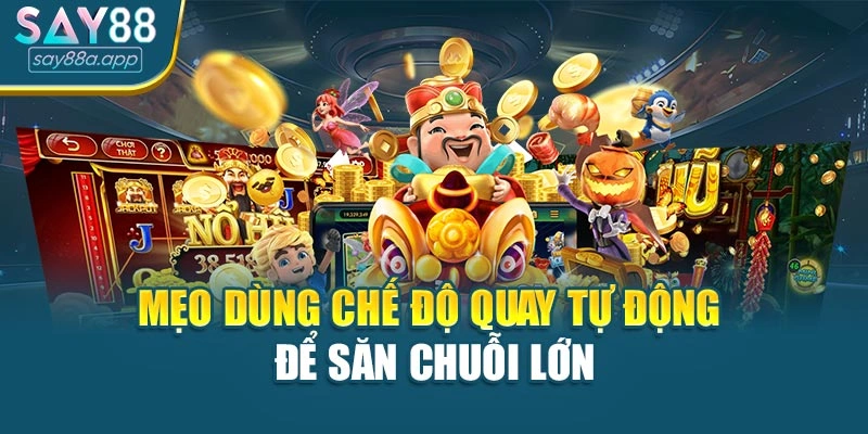 Mẹo dùng chế độ quay tự động để săn chuỗi lớn